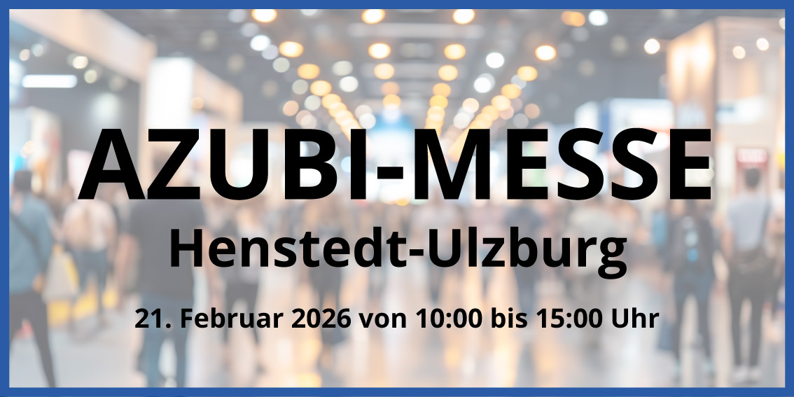 Azubi-Messe Henstedt Ulzburg am 21. Februar 2026 von 10:00 bis 15:00 Uhr